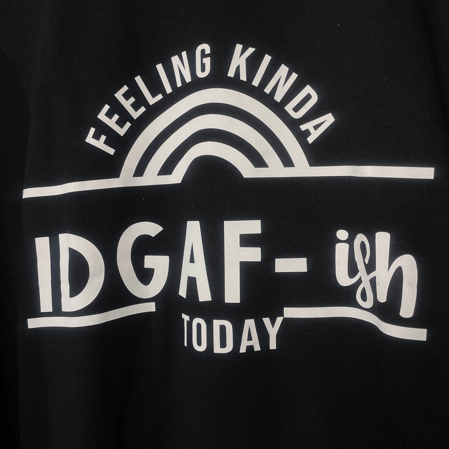 FEELING KINDA IDGAF-ISH TODAY