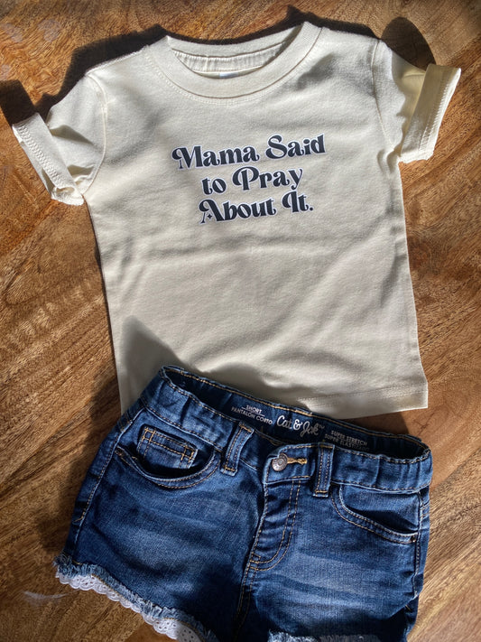 Mama Said Pray About It - littles tee