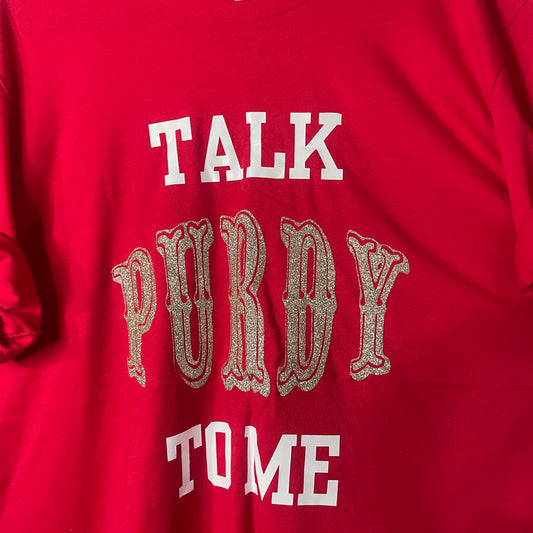 TALK PURDY TO ME tee